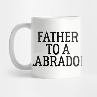 Father to a Labrador Mug